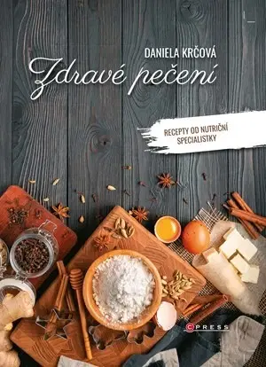 Sladká kuchyňa Zdravé pečení - Daniela Krčová