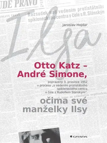 História Otto Katz – André Simone očima své manželky Ilsy - Jaroslav Hojdar