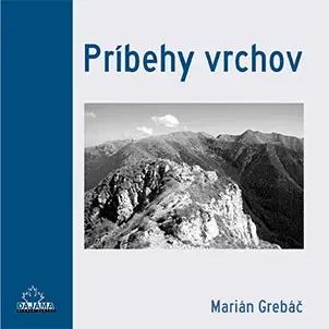 Turistika, skaly Príbehy vrchov - Marián Grebáč