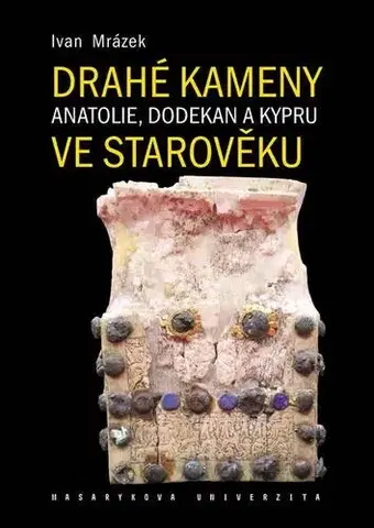 História Drahé kameny Anatolie, Dodekan a Kypru ve starověku - Ivan Mrázek