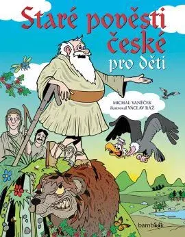 Bájky a povesti Staré pověsti české pro děti - Michal Vaněček,Václav Ráž