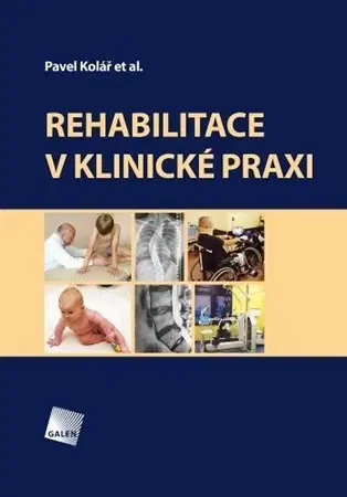 Medicína - ostatné Rehabilitace v klinické praxi (2.vydání) - Pavel Kolář,Kolektív autorov