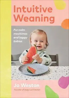 Varíme pre deti a s deťmi Intuitive Weaning - Jo Weston