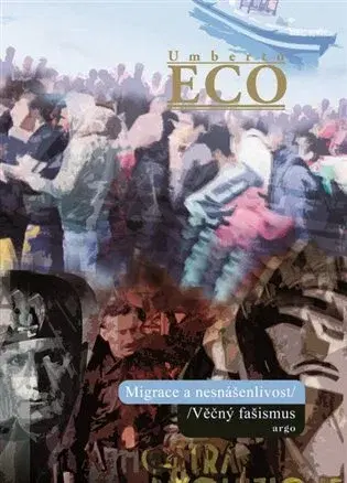 Sociológia, etnológia Migrace a nesnášenlivost . Věčný fašismus - Umberto Eco