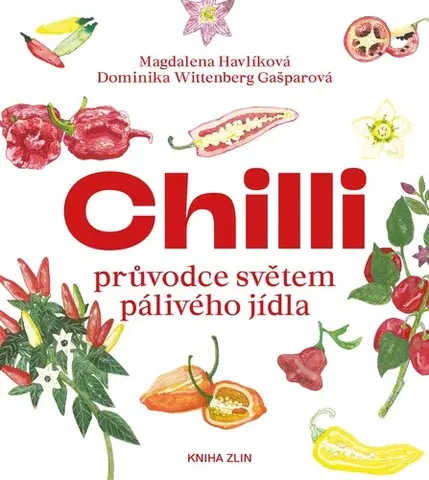 Korenie, bylinky, ingrediencie Chilli - Magdalena Havlíková,Dominika Wittenberg Gašparová