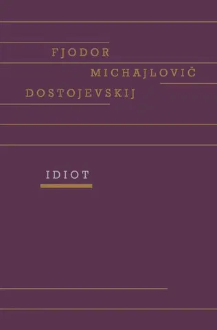 Svetová beletria Idiot - Fjodor Michajlovič Dostojevskij