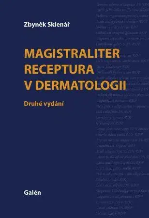 Medicína - ostatné Magistralliter receptura v dermatologii (druhé vydání) - Zbyněk Sklenář