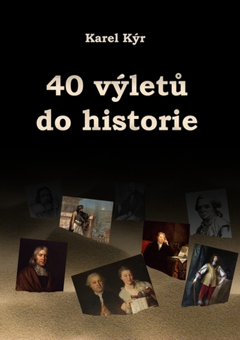 História 40 výletů do historie - Karel Kýr