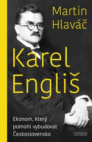 Biografie - ostatné Karel Engliš – Ekonom, který pomohl vybudovat Československo - Martin Hlaváč