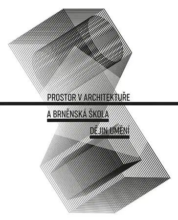 Architektúra Prostor v architektuře a brněnská škola dějin umění - Jan Č. Galeta