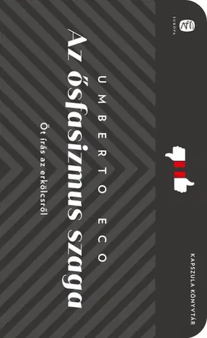 Eseje, úvahy, štúdie Az ősfasizmus szaga - Umberto Eco