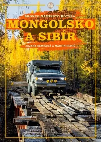 Cestopisy Mongolsko a Sibír - Zuzana Remišová,Martin Remiš