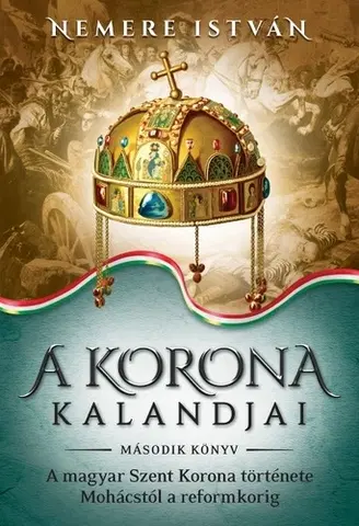 Historické romány A korona kalandjai 2. - István Nemere