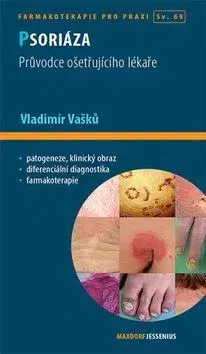 Medicína - ostatné Psoriáza - Průvodce ošetřujícího lékaře - Vladimír Vašků