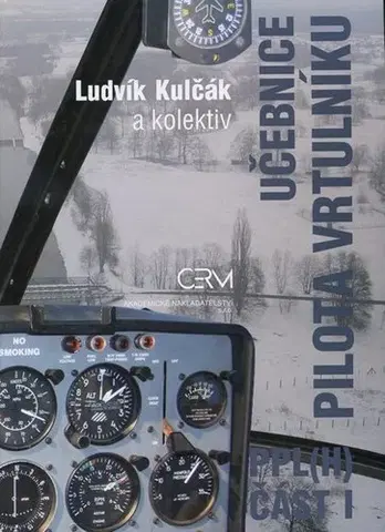 Hobby - ostatné Učebnice pilota vrtulníku I. - Ludvík Kulčák