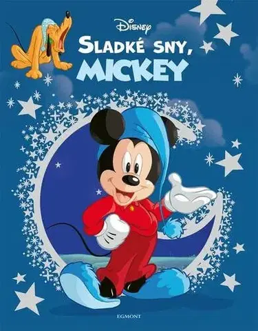Rozprávky pre malé deti Disney: Sladké sny, Mickey - Kolektív autorov