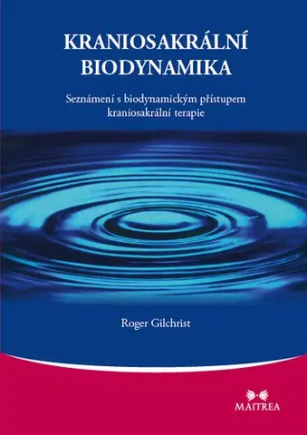 Alternatívna medicína - ostatné Kraniosakrální biodynamika - Roger Gilchrist