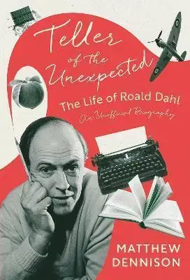 Literatúra Teller of the Unexpected: Roald Dahl - Matthew Dennison