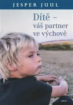 Starostlivosť o dieťa, zdravie dieťaťa Dítě Váš partner ve výchově - Jesper Juul