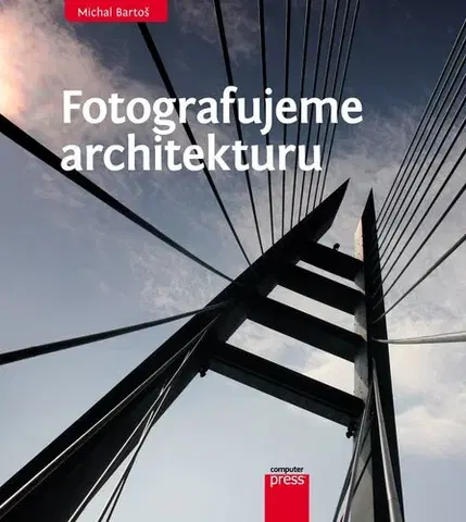 Fotografia Fotografujeme architekturu - Michal Bartoš