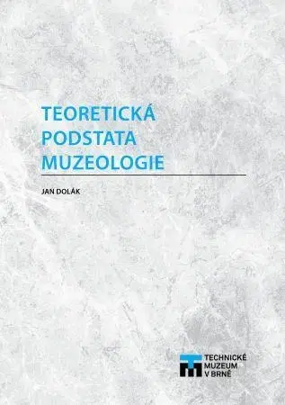 Pre vysoké školy Teoretická podstata muzeologie - Jana Doláková