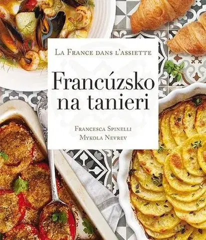 Národná kuchyňa - ostatné Francúzsko na tanieri - Francesca Kristal Spinelli
