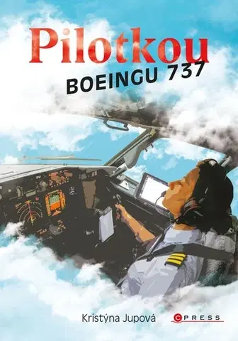 Skutočné príbehy Pilotkou Boeingu 737 - Kristýna Jupová