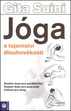Joga, meditácia Jóga a tajemství dlouhověkosti - Gita Suini,Tereza Pogodová