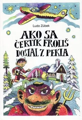 Rozprávky Ako sa čertík Froliš dostal z pekla, 2. vydanie - Ľudo Zúbek,Natália Petranská-Rolková