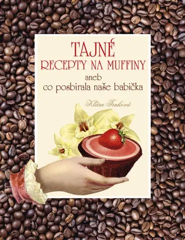 Sladká kuchyňa Tajné recepty na muffiny - Klára Trnková