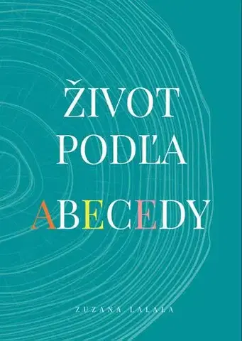 Slovenská beletria Život podľa abecedy - Zuzana Lalala