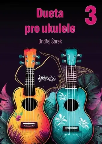 Hudba - noty, spevníky, príručky Dueta pro ukulele 3 - Ondřej Šárek