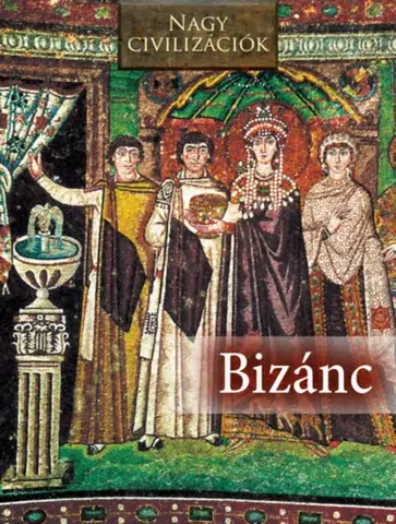 História - ostatné Nagy civilizációk - Bizánc