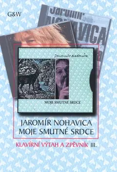 Hudba - noty, spevníky, príručky Jaromír Nohavica Moje smutné srdce - Jaromír Nohavica