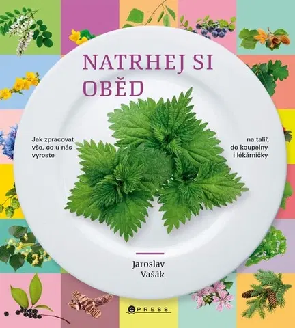 Prírodná lekáreň, bylinky Natrhej si oběd - Jaroslav Vašák