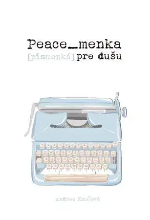 Slovenská poézia Peace_menka [písmenká] pre dušu - Andrea Kmeťová