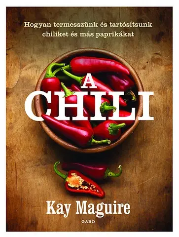Korenie, bylinky, ingrediencie A chili - Maguire Kay,Csilla Kleinheincz
