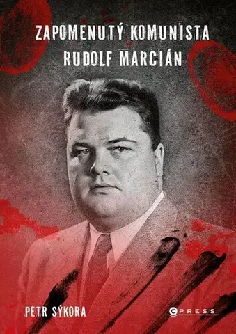 História Zapomenutý komunista Rudolf Marcián - Petr Sýkora