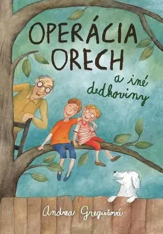 Pre deti a mládež - ostatné Operácia Orech a iné dedkoviny - Andrea Gregušová