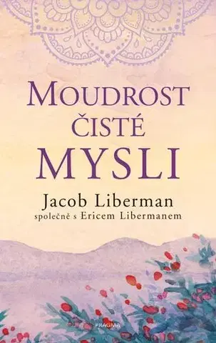 Rozvoj osobnosti Moudrost čisté mysli - Jacob Liberman