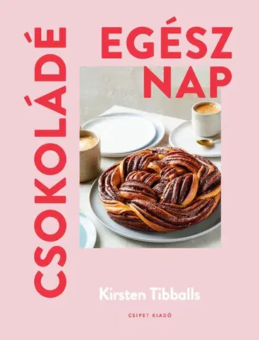 Sladká kuchyňa Csokoládé egész nap - Kirsten Tibballs