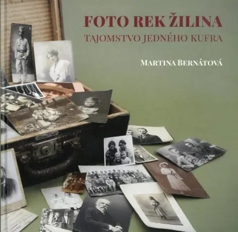 Slovenské a české dejiny Foto Rek Žilina - tajomstvo jedného kufra - Martina Bernátová