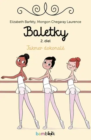 Pre dievčatá Baletky 2: Takmer dokonalé - Elisabeth Barféty,Dagmar Ostrovská