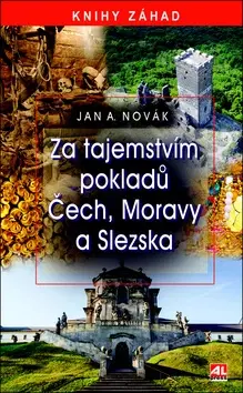 Historické pamiatky, hrady a zámky Za tajemstvím pokladů Čech, Moravy a Slezska - Jan A. Novák