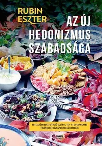 Zdravá výživa, diéty, chudnutie Az új hedonizmus szabadsága - Eszter Rubin