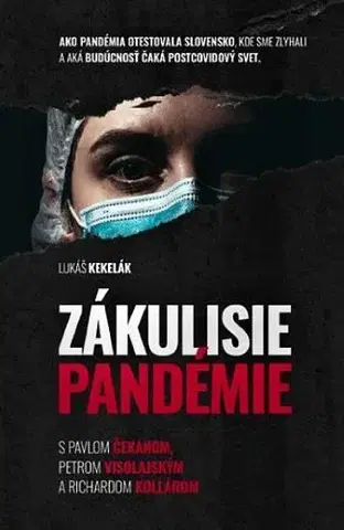 Fejtóny, rozhovory, reportáže Zákulisie pandémie - Lukáš Kekelák