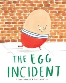 Rozprávky The Egg Incident - Ziggy Hanaor,Daisy Wynter