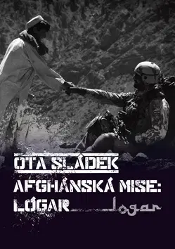 Vojnová literatúra - ostané Afghánská mise: Lógar - Ota Sládek