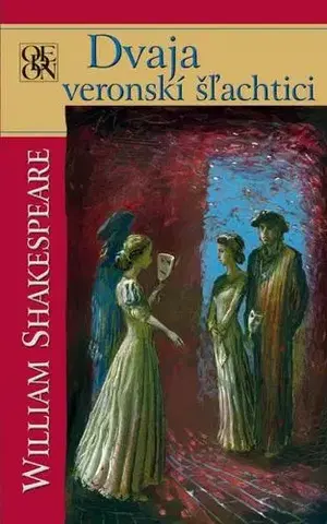 Dráma, divadelné hry, scenáre Dvaja veronskí šľachtici - William Shakespeare,Ľubomír Feldek