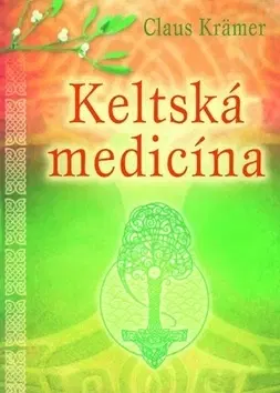 Alternatívna medicína - ostatné Keltská medicína - Claus Krämer